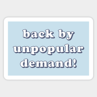 Back By Unpopular Demand Sticker